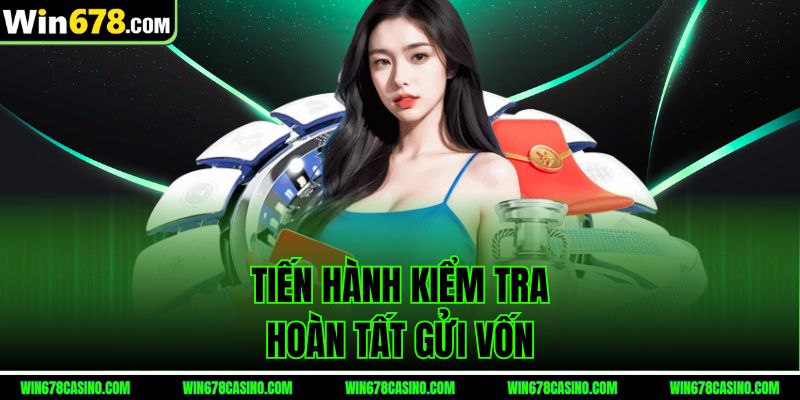 nạp tiền win678 tiến hành kiểm tra hoàn tất gửi vốn nạp tiền win678 tiến hành kiểm tra hoàn tất gửi vốn